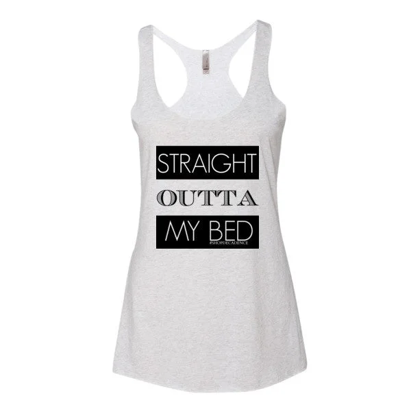 STRAIGHT OUTTA MY BED TANK TOP